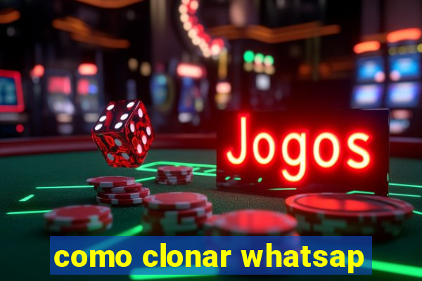 como clonar whatsap